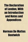 The Declaration of London With an Introduction and Notes and Appendices