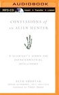 Confessions of an Alien Hunter A Scientist's Search for Extraterrestrial Intelligence