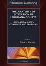 The Anatomy of Litigation in Louisiana Courts Legislation Cases Comments and Problems