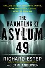 The Haunting of Asylum 49: Chilling Tales of Aggressive Spirits, Phantom Doctors, and the Secret of Room 666