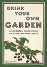 Drink Your Own Garden A Homebrew Guide Using Your Garden Ingredients