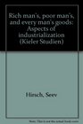 Rich man's poor man's and every man's goods Aspects of industrialization