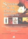 Secretos De La Energia Inteligente/ Secrets of the Inteligent Energy Teoriaprincipios Y Practicas Del Zhinenh Qigong Basado En Las Ensenanzas Originales De Ming Y Pang