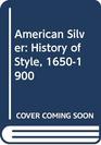 American Silver History of Style 16501900
