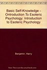 Basic SelfKnowledge  Ontroduction To Esoteric Psychology Introduction to Esoteric Psychology