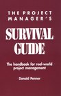 The Project Manager's Survival Guide The Handbook for RealWorld Project Management