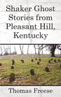 Shaker Ghost Stories from Pleasant Hill Kentucky