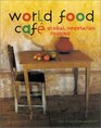 World Food Cafe: Global Vegetarian Cooking