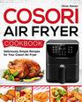 Cosori Air Fryer Cookbook: Deliciously Simple Recipes for Your Cosori Air Fryer (Air Fryer recipes)