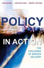 Policy in Action The Challenge of Service Delivery