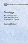 Topology An Introduction with Application to Topological Groups