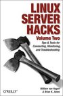 Linux Server Hacks Volume Two Tips  Tools for Connecting Monitoring and Troubleshooting