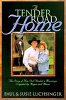 A Tender Road Home The Story of How God Healed a Marriage Crippled by Anger and Abuse