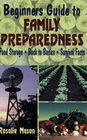 Beginners Guide to Family Preparedness: Food Storage, Back to Basics, Survival Facts