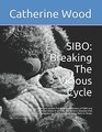 SIBO Breaking The Vicious Cycle How one woman followed the pioneers of SIBO and immune research to treat the modern diseases that plagued her family without using diets or drugs