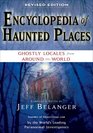 Encyclopedia of Haunted Places Ghostly Locales from Around the World