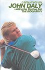John Daly Letting the Big Dog Eat The Biography