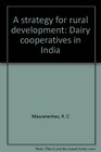 A strategy for rural development Dairy cooperatives in India