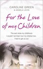 For the Love of My Children The True Story of One Woman's Struggle to Escape a Brutal British Cult