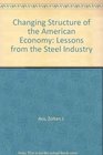 Changing Structure of the American Economy Lessons from the Steel Industry