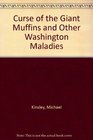 Curse of the Giant Muffins and Other Washington Maladies