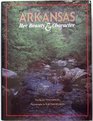 Arkansas Her Beauty and Character