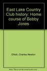 East Lake Country Club history Home course of Bobby Jones