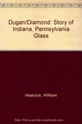 Dugan/Diamond The Story of Indiana Pennsylvania Glass