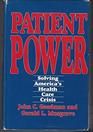 Patient Power Solving America's Health Care Crisis