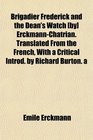 Brigadier Frederick and the Dean's Watch  ErckmannChatrian Translated From the French With a Critical Introd by Richard Burton a