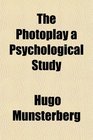 The Photoplay a Psychological Study