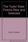 The Tudor Style Poems New and Selected