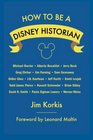 How to Be a Disney Historian Tips from the Top Professionals