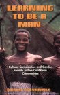 Learning to Be a Man Culture Socialization and Gender Identity in Five Caribbean Communities