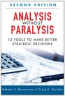 Analysis without Paralysis 12 Tools to Make Better Strategic Decisions