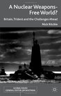 A Nuclear WeaponsFree World Britain Trident and the Challenges Ahead