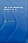 The State and Industry in South Korea The Limits of the Authoritarian State