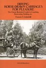 Driving HorseDrawn Carriages for Pleasure  The Classic Illustrated Guide to Coaching Harnessing Stabling etc