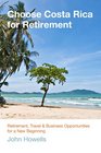 Choose Costa Rica for Retirement 10th Retirement Travel  Business Opportunities for a New Beginning