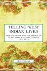 Telling West Indian Lives Life Narrative and the Reform of Plantation Slavery Cultures 18041834