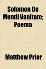 Solomon De Mundi Vanitate Poema
