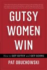 Gutsy Women Win How to Get Gutsy and Get Going