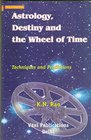 Astrology Destiny and the Wheel of Time Techniques and Predictions