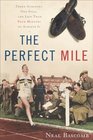 The Perfect Mile: Three Athletes, One Goal, and Less Than Four Minutes to Achieve It