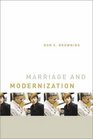 Marriage and Modernization How Globalization Threatens Marriage and What to Do About It