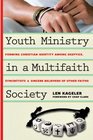 Youth Ministry in a Multifaith Society Forming Christian Identity Among Skeptics Syncretists and Sincere Believers of Other Faiths