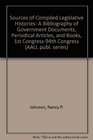Sources of Compiled Legislative Histories A Bibliography of Government Documents Periodical Articles and Books 1st Congress94th Congress