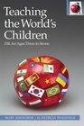 Teaching the World's Children ESL for Ages Three to Seven Second Edition