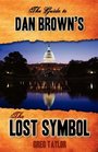 The Guide to Dan Brown's The Lost Symbol Freemasonry Noetic Science and the Hidden History of America