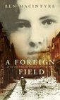 A Foreign Field A True Story of Love and Betrayal in the Great War